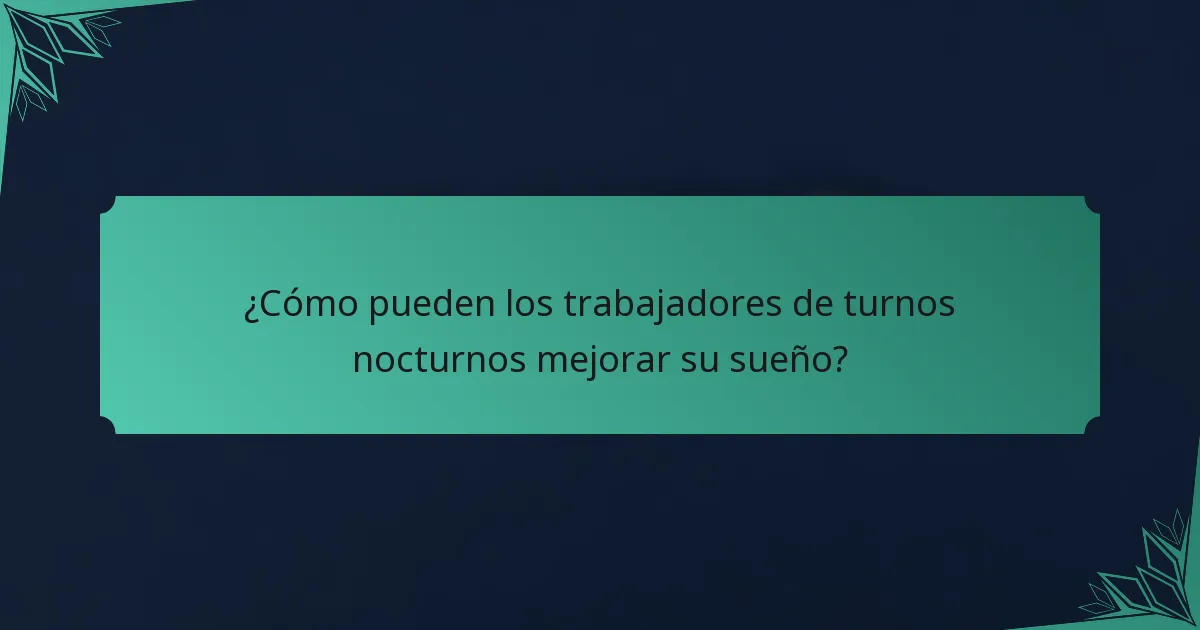 ¿Cómo pueden los trabajadores de turnos nocturnos mejorar su sueño?