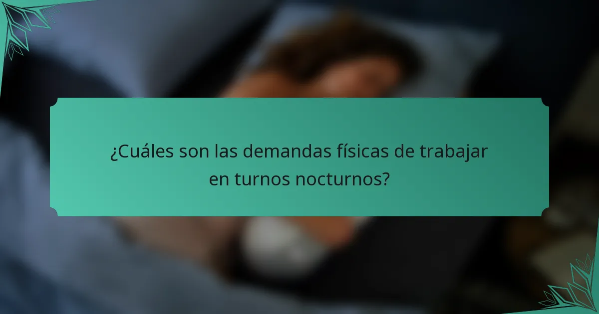 ¿Cuáles son las demandas físicas de trabajar en turnos nocturnos?